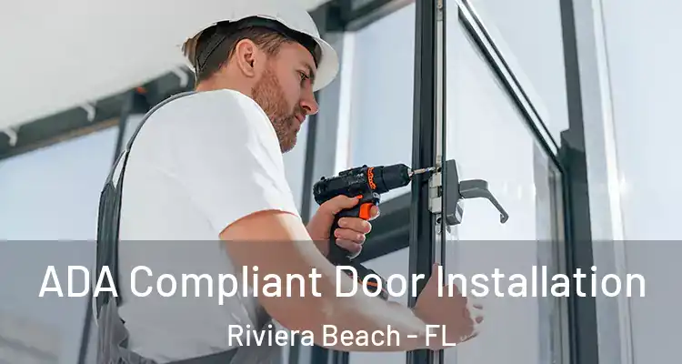  ADA Compliant Door Installation Riviera Beach - FL
