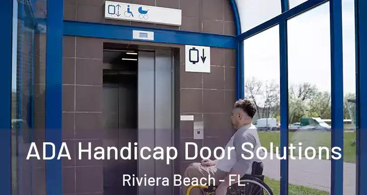  ADA Handicap Door Solutions Riviera Beach - FL