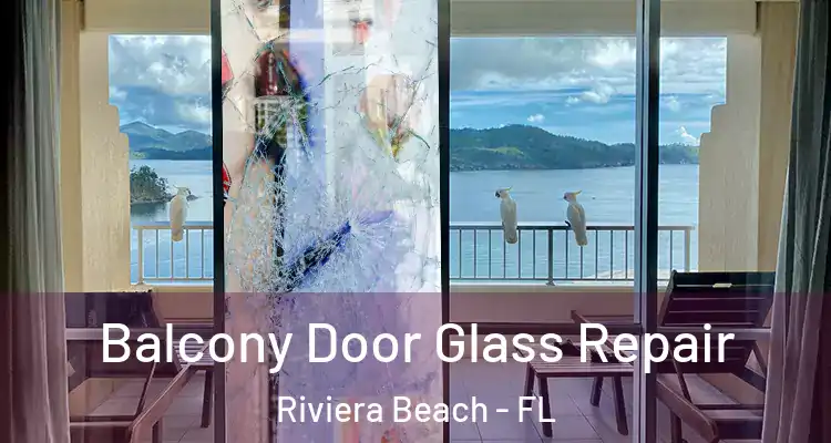  Balcony Door Glass Repair Riviera Beach - FL