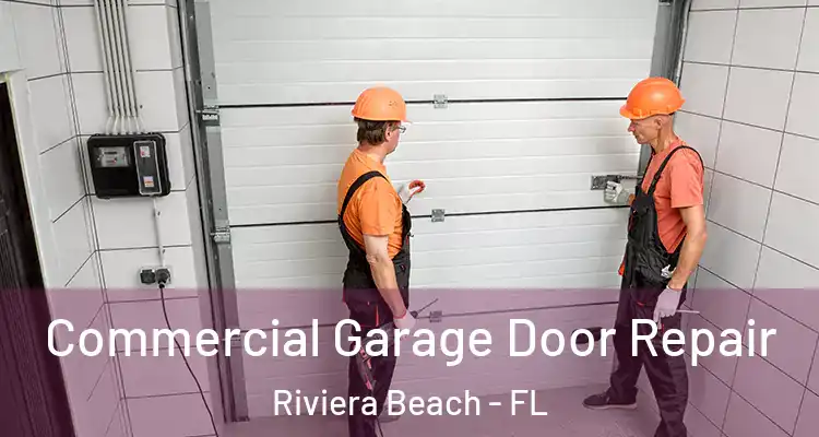  Commercial Garage Door Repair Riviera Beach - FL