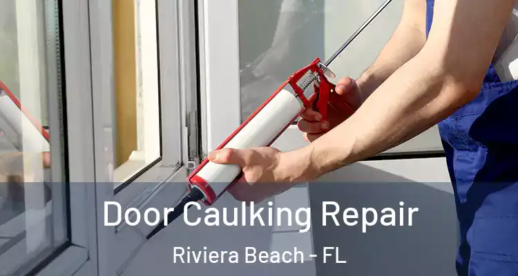  Door Caulking Repair Riviera Beach - FL