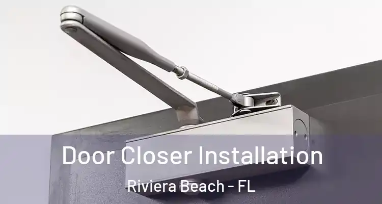  Door Closer Installation Riviera Beach - FL