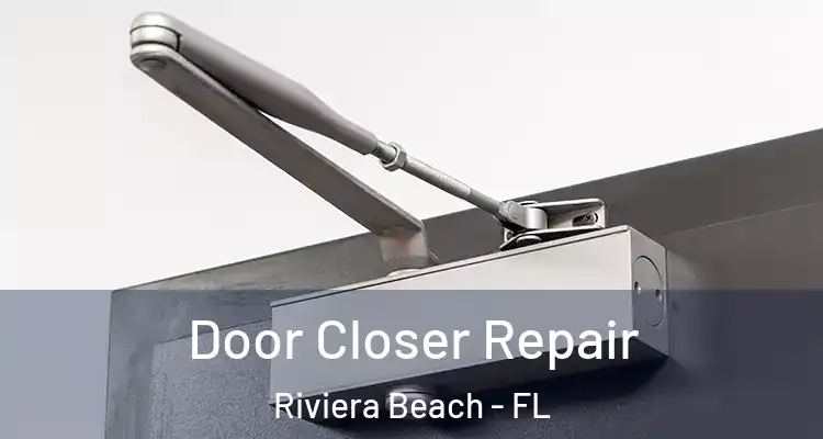  Door Closer Repair Riviera Beach - FL