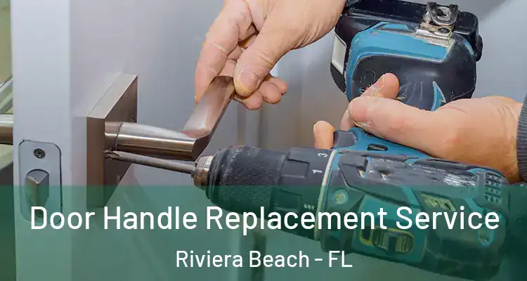  Door Handle Replacement Service Riviera Beach - FL