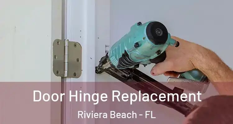 Door Hinge Replacement Riviera Beach - FL
