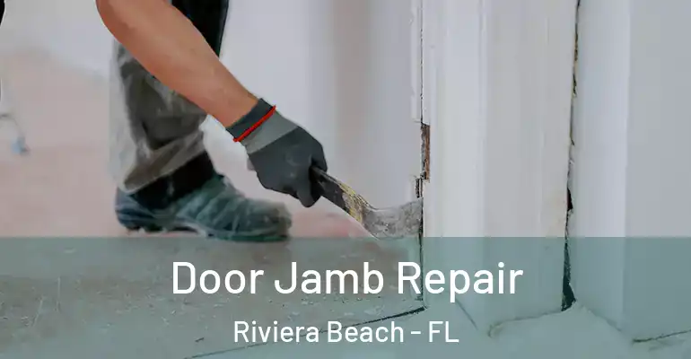  Door Jamb Repair Riviera Beach - FL