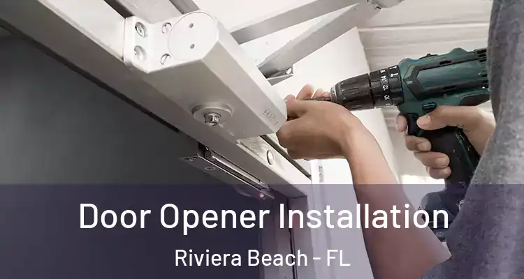  Door Opener Installation Riviera Beach - FL