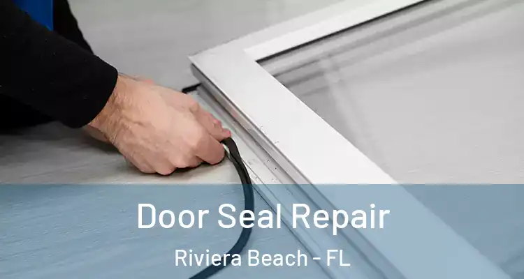  Door Seal Repair Riviera Beach - FL