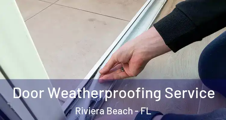  Door Weatherproofing Service Riviera Beach - FL