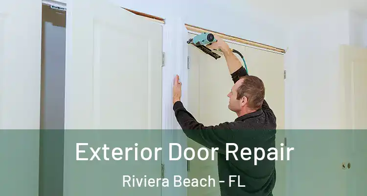  Exterior Door Repair Riviera Beach - FL