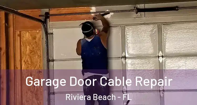  Garage Door Cable Repair Riviera Beach - FL