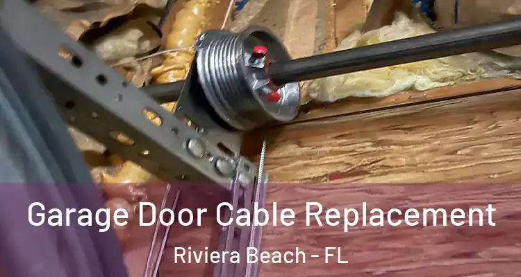  Garage Door Cable Replacement Riviera Beach - FL