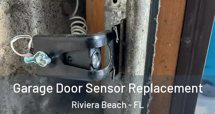  Garage Door Sensor Replacement Riviera Beach - FL