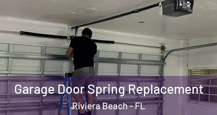  Garage Door Spring Replacement Riviera Beach - FL