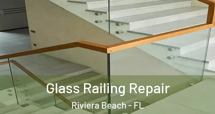  Glass Railing Repair Riviera Beach - FL