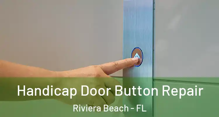  Handicap Door Button Repair Riviera Beach - FL