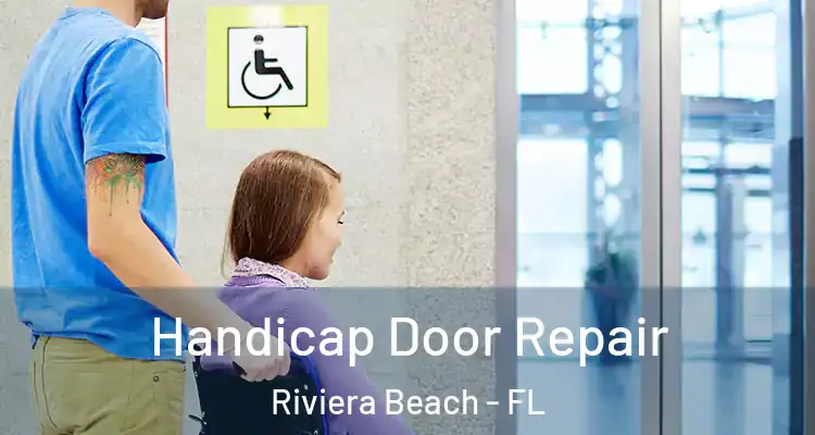  Handicap Door Repair Riviera Beach - FL