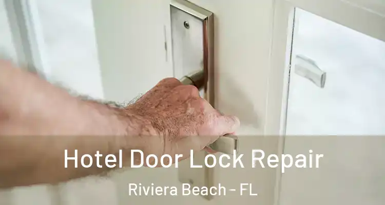  Hotel Door Lock Repair Riviera Beach - FL