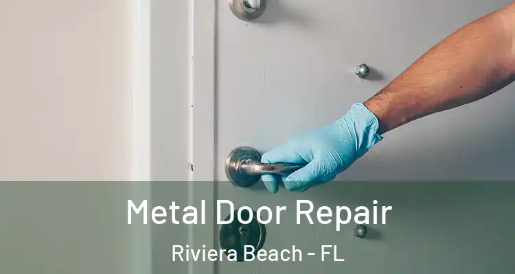 Metal Door Repair Riviera Beach - FL