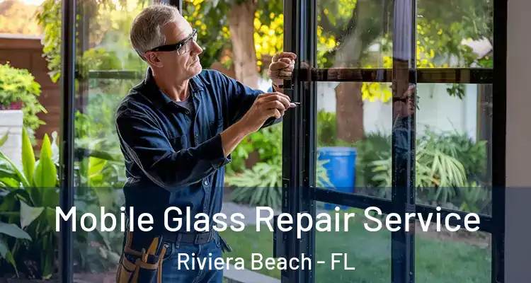  Mobile Glass Repair Service Riviera Beach - FL