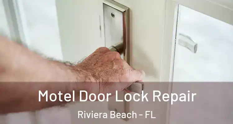  Motel Door Lock Repair Riviera Beach - FL