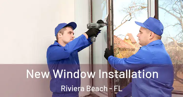  New Window Installation Riviera Beach - FL