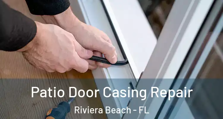  Patio Door Casing Repair Riviera Beach - FL