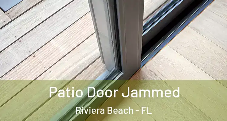  Patio Door Jammed Riviera Beach - FL