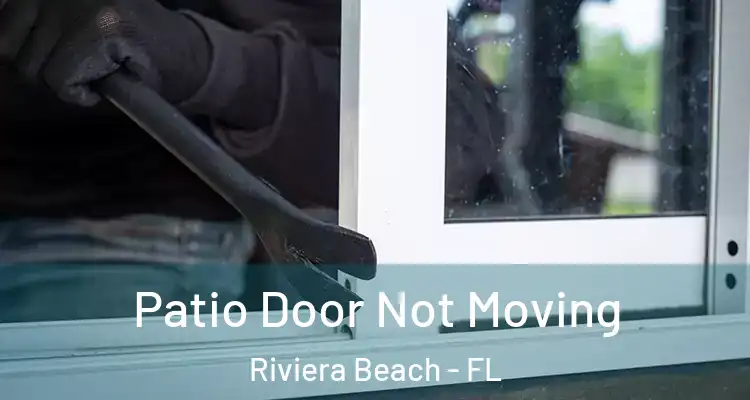  Patio Door Not Moving Riviera Beach - FL