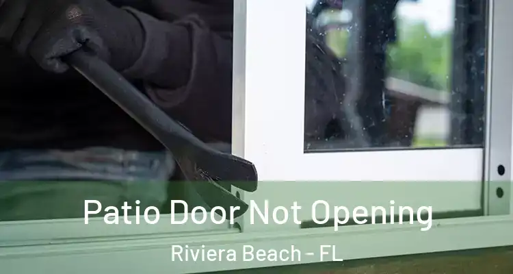  Patio Door Not Opening Riviera Beach - FL