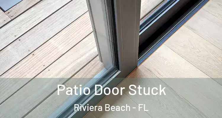  Patio Door Stuck Riviera Beach - FL