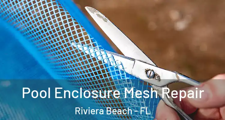  Pool Enclosure Mesh Repair Riviera Beach - FL
