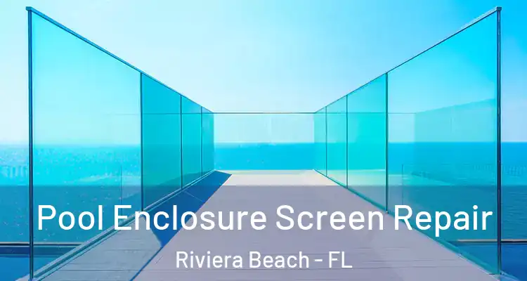  Pool Enclosure Screen Repair Riviera Beach - FL