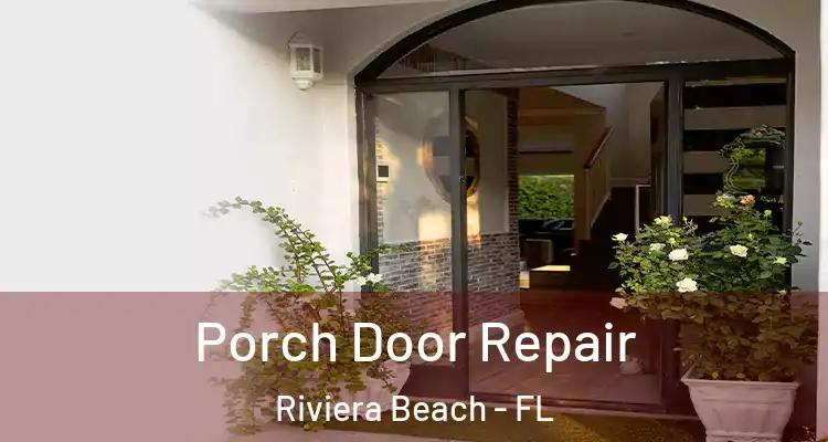  Porch Door Repair Riviera Beach - FL