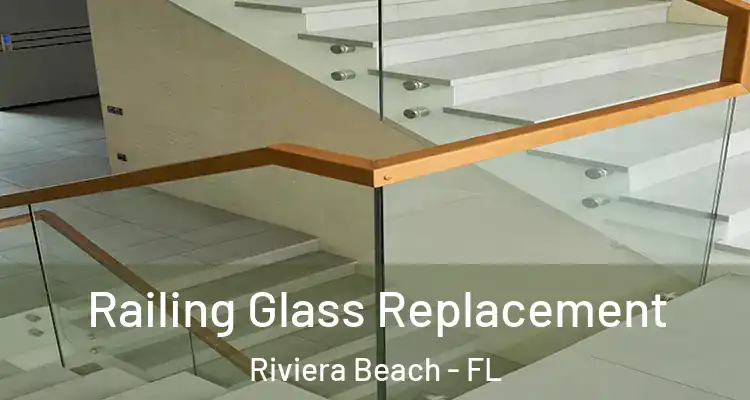  Railing Glass Replacement Riviera Beach - FL