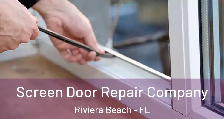  Screen Door Repair Company Riviera Beach - FL
