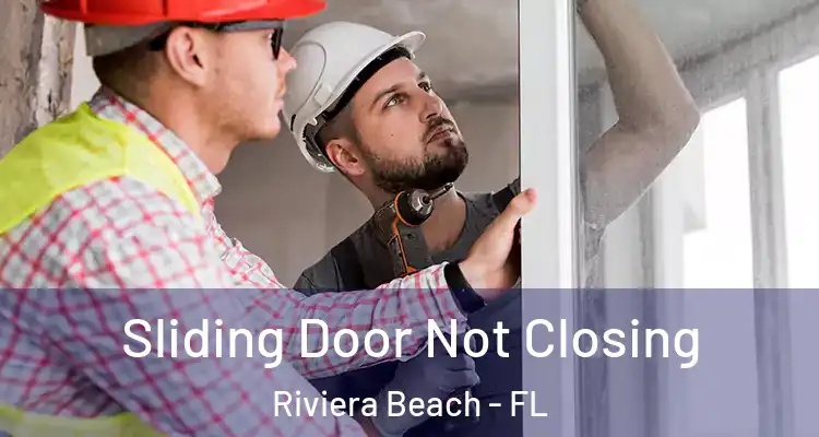  Sliding Door Not Closing Riviera Beach - FL