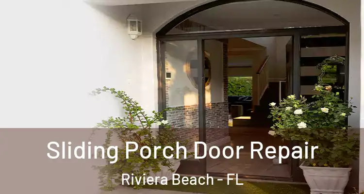  Sliding Porch Door Repair Riviera Beach - FL