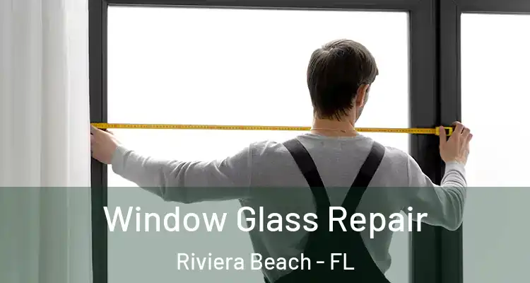  Window Glass Repair Riviera Beach - FL