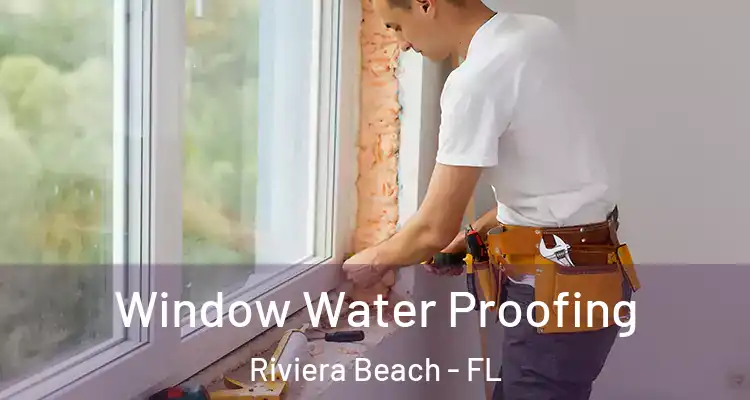  Window Water Proofing Riviera Beach - FL