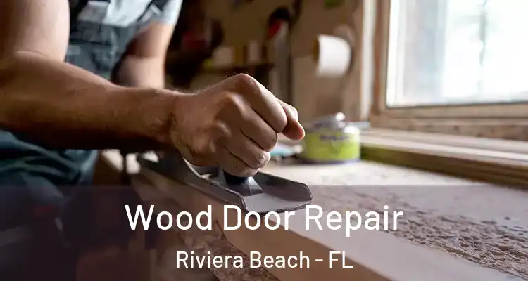  Wood Door Repair Riviera Beach - FL